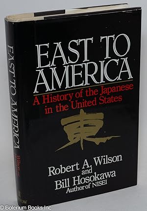 Seller image for East to America: a history of the Japanese in the United States for sale by Bolerium Books Inc.