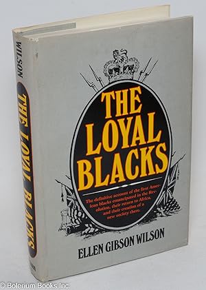 Immagine del venditore per The loyal Blacks; the definitive account of the first American blacks emancipated in the Revolution, their return to Africa, and the creation of a new society there venduto da Bolerium Books Inc.