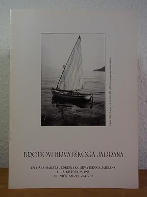 Bild des Verkufers fr Brodovi hrvatskoga jadrana. Izlozba maketa jedrenjaka hrvatskoga jadrana, 3. - 15. listopada 1995 zum Verkauf von Antiquariat Weber