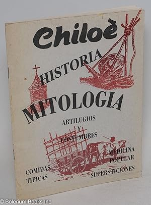 Chiloe - Historia, Mitologia, Artilugios y Costumbres; Comidas Tipicas, Medicina Popular, Superst...