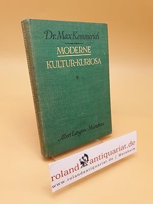 Imagen del vendedor de Moderne Kultur-Kuriosa ; Kultur-Kuriosa ; Dritter Band a la venta por Roland Antiquariat UG haftungsbeschrnkt