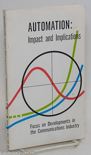 Automation: impact and implications, focus on developments in the communications industry. Prepar...