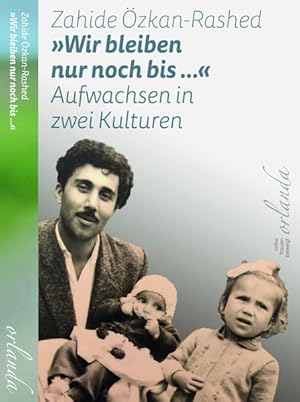 Imagen del vendedor de Wir bleiben nur noch bis .. Aufwachsen in zwei Kulturen. a la venta por A43 Kulturgut