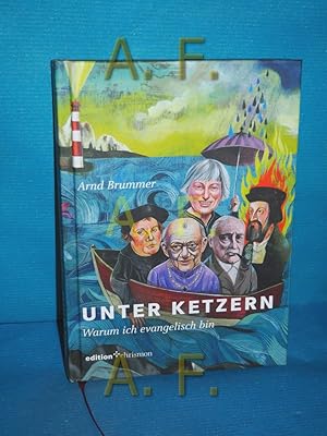 Seller image for Unter Ketzern : warum ich evangelisch bin Edition Chrismon for sale by Antiquarische Fundgrube e.U.