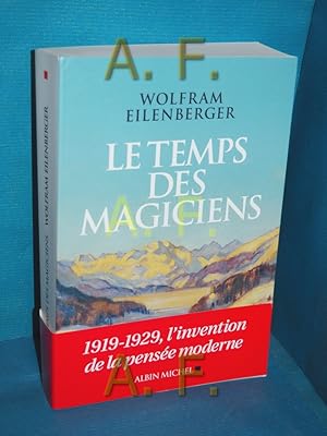 Bild des Verkufers fr Le temps des magiciens : 1919-1929, l'invention de la pense moderne Wolfram Eilenberger , traduit de l'allemand par Corinna Gepner zum Verkauf von Antiquarische Fundgrube e.U.
