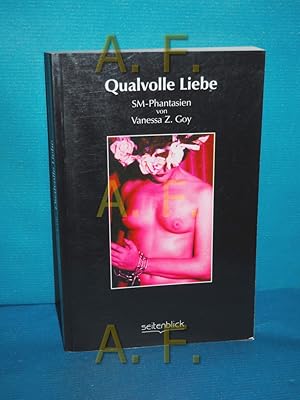 Image du vendeur pour Qualvolle Liebe. SM-Phantasien mis en vente par Antiquarische Fundgrube e.U.