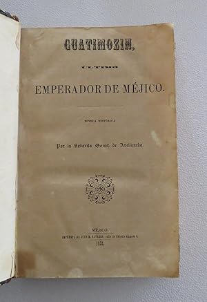 Guatimozin, Último Emperador de Méjico. Novela Histórica. 1853 / Los Tres Siglos de México Durant...