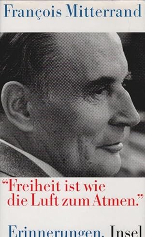 Image du vendeur pour Freiheit ist wie die Luft zum Atmen." : Erinnerungen ; Gesprche mit Georges-Marc Benamou. Franois Mitterrand. Aus dem Franz. von Bernd Schwibs mis en vente par Schrmann und Kiewning GbR