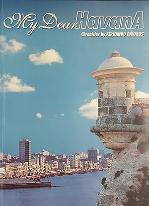 My Dear Havana : Chronicles By Fernando Davalos