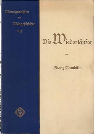Seller image for Die Wiedertufer : die socialen und religisen Bewegungen der Reformation. Von / Monographien zur Weltgeschichte ; 7 for sale by Schrmann und Kiewning GbR