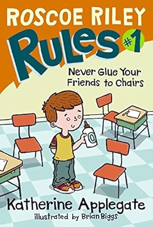 Seller image for Never Glue Your Friends to Chairs (Roscoe Riley Rules) for sale by Reliant Bookstore