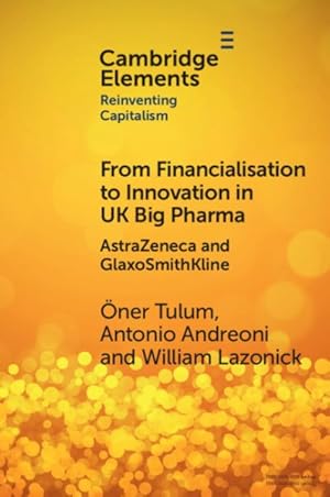 Image du vendeur pour From Financialisation to Innovation in Uk Big Pharma : Astrazeneca and Glaxosmithkline mis en vente par GreatBookPrices