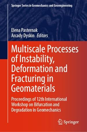 Imagen del vendedor de Multiscale Processes of Instability, Deformation and Fracturing in Geomaterials : Proceedings of 12th International Workshop on Bifurcation and Degradation in Geomechanics a la venta por AHA-BUCH GmbH