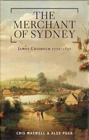 The Merchant of Sydney James Chisholm 1772-1837