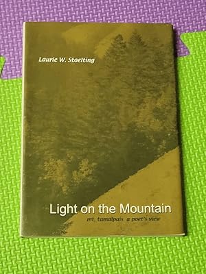 Light On The Mountain: Mt. Tamalpais Trails And Valleys A Poet's View