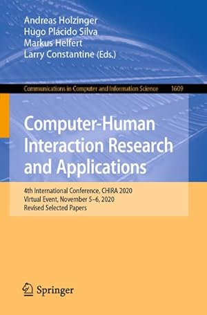 Bild des Verkufers fr Computer-Human Interaction Research and Applications : 4th International Conference, CHIRA 2020, Virtual Event, November 56, 2020, Revised Selected Papers zum Verkauf von AHA-BUCH GmbH