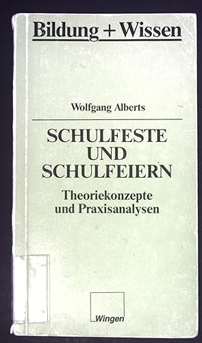 Seller image for Schulfeste und Schulfeiern : Theorienkonzepte u. Praxisanalysen. Schriftenreihe Bildung und Wissen ; Bd. 4 for sale by books4less (Versandantiquariat Petra Gros GmbH & Co. KG)