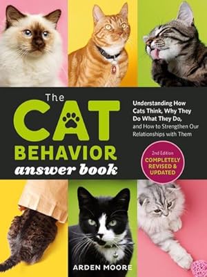 Bild des Verkufers fr The Cat Behavior Answer Book, 2nd Edition : Understanding How Cats Think, Why They Do What They Do, and How to Strengthen Our Relationships with Them zum Verkauf von AHA-BUCH GmbH