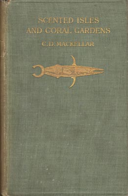 Imagen del vendedor de Scented Isles and Coral Gardens: Torres Straits, German New Guinea, and the Dutch East Indies. . a la venta por Berkelouw Rare Books