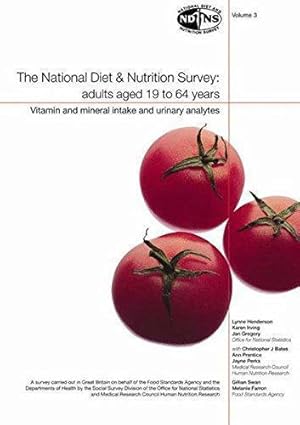 Bild des Verkufers fr National Diet and Nutrition Survey: Vol. 3: Vitamin and Mineral Intake and Urinary Analytes: Adults Aged 19 to 64 Years: Vitamin and Mineral Intake and Urinary Analytes v. 3 zum Verkauf von WeBuyBooks