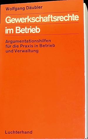 Seller image for Gewerkschaftsrechte im Betrieb : Argumentationshilfen fr d. Praxis in Betrieb u. Verwaltung. Juristische Taschenbcher. for sale by books4less (Versandantiquariat Petra Gros GmbH & Co. KG)