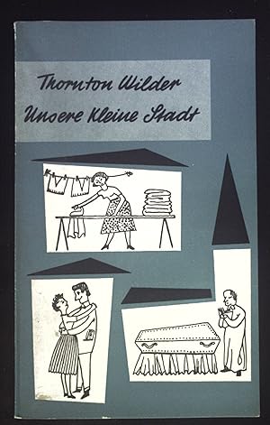 Bild des Verkufers fr Unsere kleine Stadt : Schauspiel in 3 Akten. S. Fischer Schulausgaben zum Verkauf von books4less (Versandantiquariat Petra Gros GmbH & Co. KG)