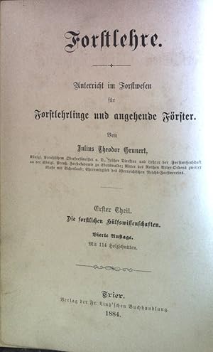 Bild des Verkufers fr Forstlehre. Unterricht im Forstwesen fr Forstlehrlinge und angehende Frster. Erster Theil. Die forstlichen Hlfswissenschaften. Zweiter Theil. Die Forstwissenschaft. zum Verkauf von books4less (Versandantiquariat Petra Gros GmbH & Co. KG)