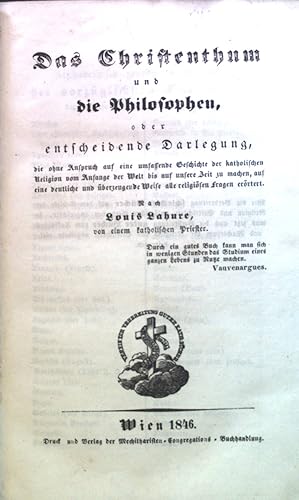 Imagen del vendedor de Das Christenthum und Philosophen oder entscheidende Darlegung, die ohne Anspruch auf eine umfassende Geschichte der katholischen Religion vom Anfange der Welt bis auf unsere Zeit zu machen, auf eine deutliche und berzeugende Weise aller religisen Fragen errtert. Bd. 1. und 2. a la venta por books4less (Versandantiquariat Petra Gros GmbH & Co. KG)