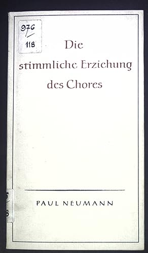 Bild des Verkufers fr Die stimmliche Erziehung des Chores. zum Verkauf von books4less (Versandantiquariat Petra Gros GmbH & Co. KG)