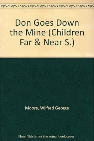 Seller image for Don Goes Down the Mine (Children Far & Near S.) for sale by WeBuyBooks