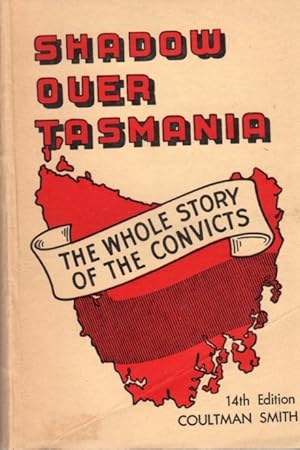 Seller image for Shadow Over Tasmania: For the First Time-The Truth About the State's Convict History for sale by Clausen Books, RMABA