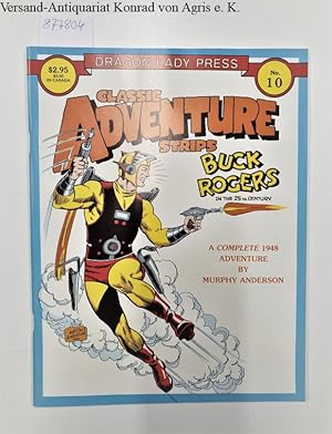 Bild des Verkufers fr Classic Adventure Strips No. 10 : Buck Rogers in the 25th. century: A complete 1948 adventure by Murphy Anderson : zum Verkauf von Versand-Antiquariat Konrad von Agris e.K.