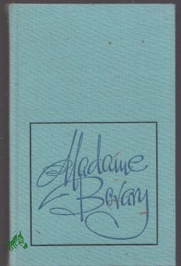 Seller image for Madame Bovary / Gustave Flaubert. [Aus d. Franz. bers. v. Wolfgang Techtmeier. Mit e. Nachw. v. Manfred Naumann] for sale by Antiquariat Artemis Lorenz & Lorenz GbR