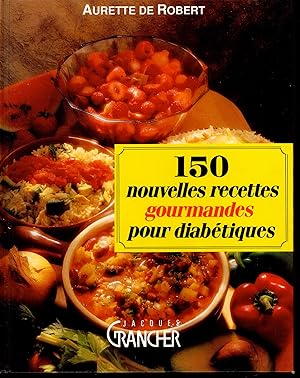 150 nouvelles recettes gourmandes pour diabétique