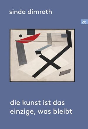 Bild des Verkufers fr Die Kunst ist das Einzige, was bleibt Biografischer Roman zum Verkauf von Berliner Bchertisch eG