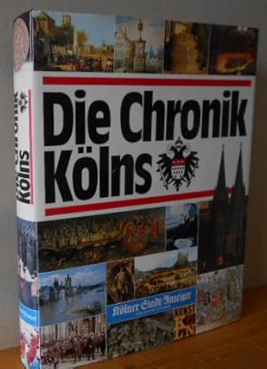 Die Chronik Kölns. Übersichtsartikel und fachliche Beratung: Gerald Chaix, Joachim Deeters, Werne...