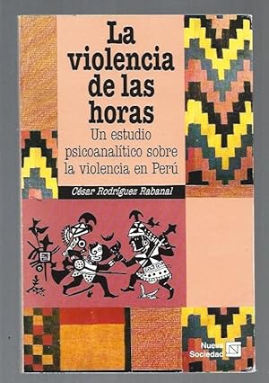 Seller image for VIOLENCIA DE LAS HORAS - LA. UN ESTUDIO PSICOANALITICO SOBRE LA VIOLENCIA EN PERU for sale by Desvn del Libro / Desvan del Libro, SL