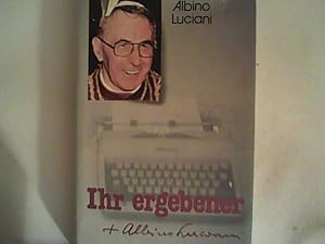 Bild des Verkufers fr Ihr ergebener . Albino Luciani. Briefe an Persnlichkeiten zum Verkauf von ANTIQUARIAT FRDEBUCH Inh.Michael Simon