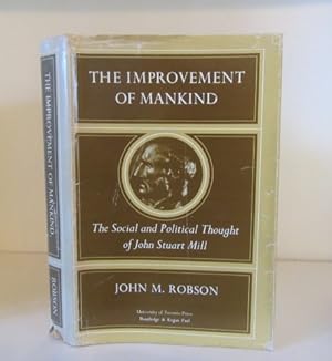 Image du vendeur pour The Improvement of Mankind. The Social and Political Thought of John Stuart Mill mis en vente par BRIMSTONES