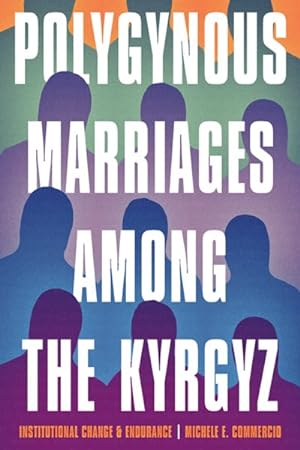 Image du vendeur pour Polygynous Marriages Among the Kyrgyz : Institutional Change and Endurance mis en vente par GreatBookPrices
