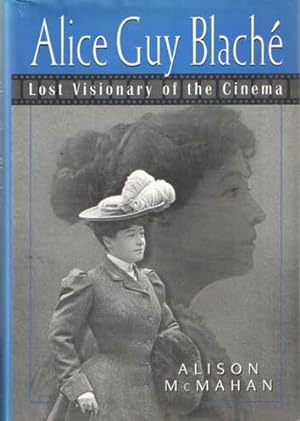Seller image for Alice Guy Blache. Lost Visionary of the Cinema for sale by Bij tij en ontij ...