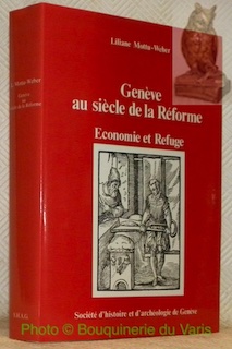 Bild des Verkufers fr Economie et Refuge  Genve au sicle de la Rforme: la Draperie et la Soierie (1540 - 1630). Mmoires et Documents publis par la Socit d'Histoire et d'Archologie de Genve, tome LII. zum Verkauf von Bouquinerie du Varis