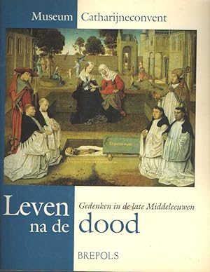 Seller image for Leven na de dood, Gedenken in de late Middeleeuwen for sale by Bij tij en ontij ...