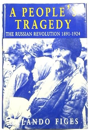 Immagine del venditore per A People's Tragedy: The Russian Revolution 1891-1924 venduto da PsychoBabel & Skoob Books