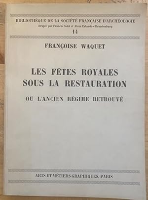 Seller image for Les Ftes Royales sous a Restauration ou L'Ancien Rgime Retrouv for sale by Largine