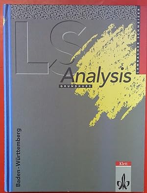 Seller image for LS Analysis Grundkurs. Mathematisches Unterrichtswerk fr das Gymnasium. Ausgabe Baden-Wrttemberg, 1. Auflage for sale by biblion2