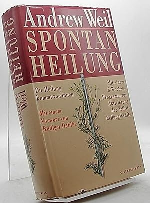 Spontanheilung : die Heilung kommt von innen. Mit einem Vorw. von Rüdiger Dahlke. Übertr. aus dem...