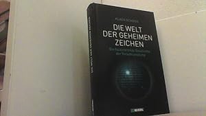 Seller image for Die Welt der geheimen Zeichen. Die faszinierende Geschichte der Verschlsselung. for sale by Antiquariat Uwe Berg