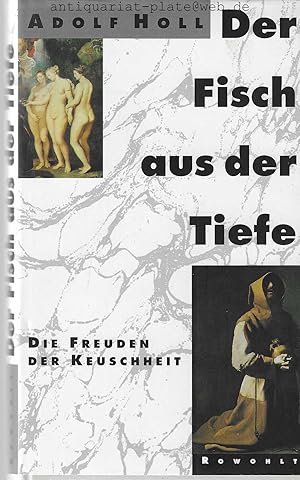 Der Fisch aus der Tiefe oder die Freuden der Keuschheit.