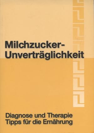 Seller image for Milchzucker-Unvertrglichkeit. Diagnose und Therapie fr die Ernhrung for sale by Versandantiquariat Ottomar Khler